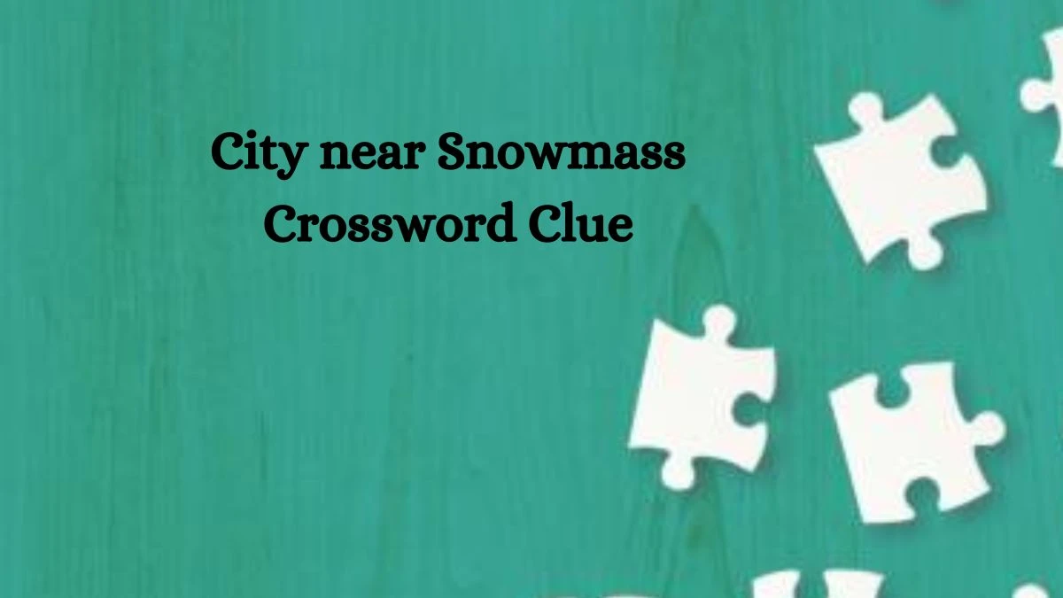 City near Snowmass Crossword Clue