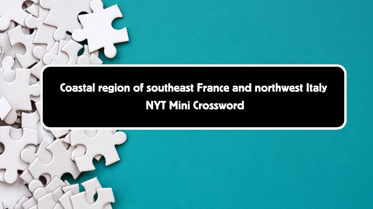 Coastal region of southeast France and northwest Italy NYT Crossword Clue