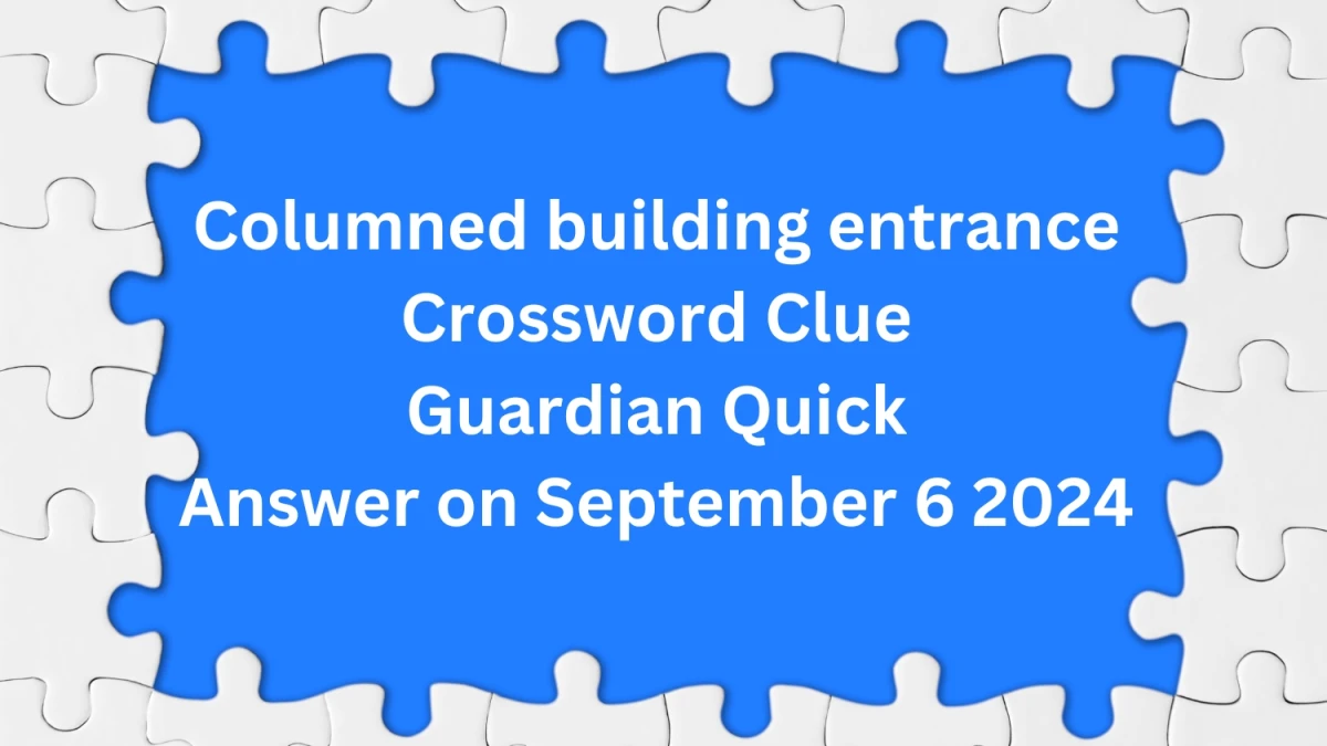 ​Columned building entrance Crossword Clue