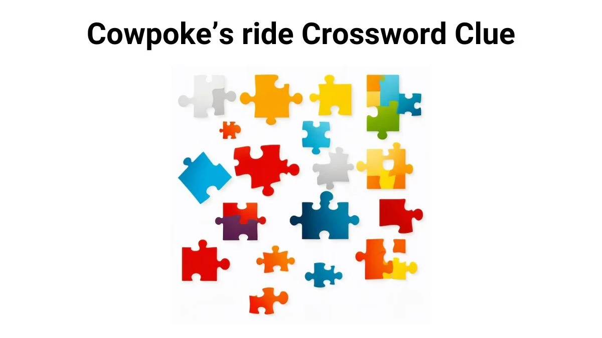 Cowpoke’s ride Crossword Clue