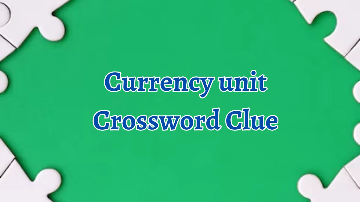 Currency unit Crossword Clue 5 Letters