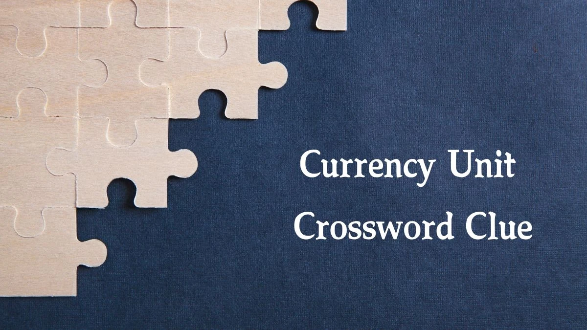 Currency Unit Crossword Clue 5 Letters