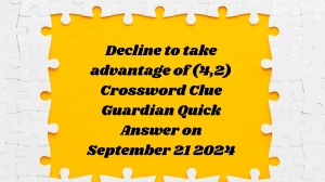 Decline to take advantage of (4,2) Crossword