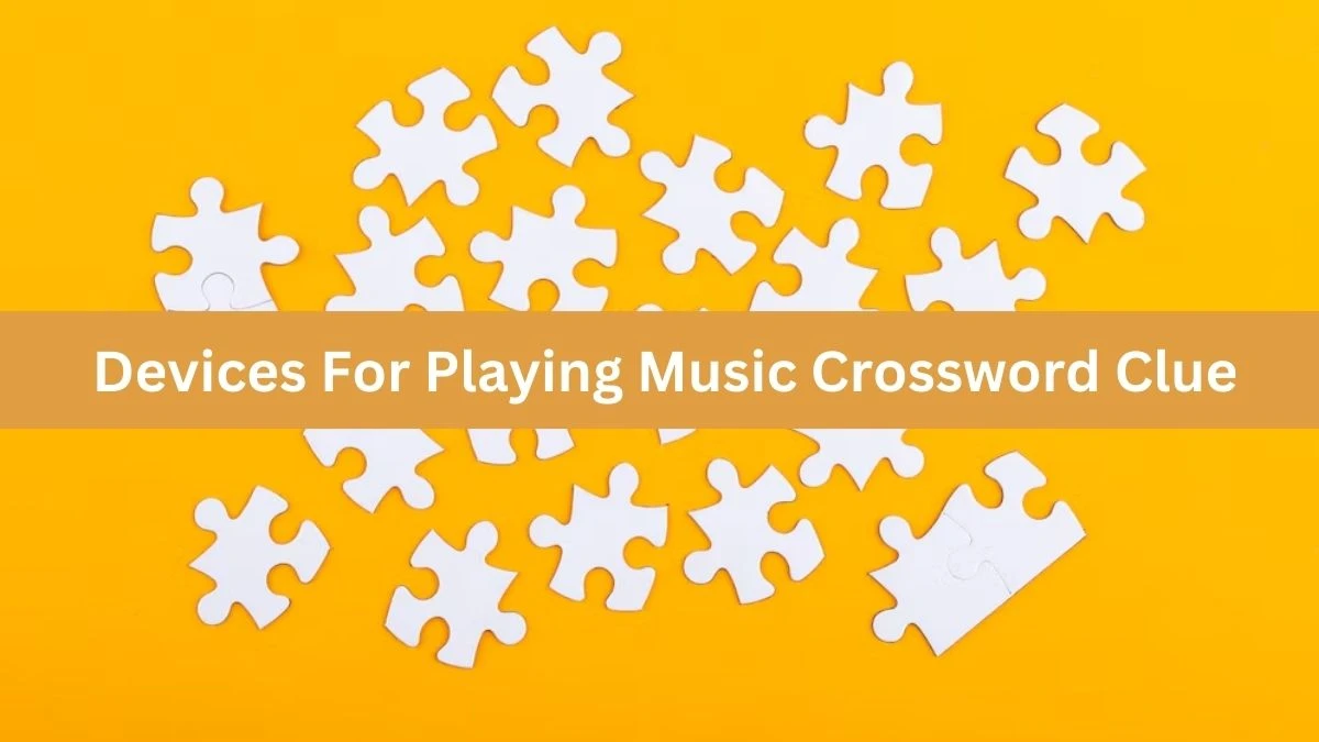 Devices For Playing Music Crossword Clue