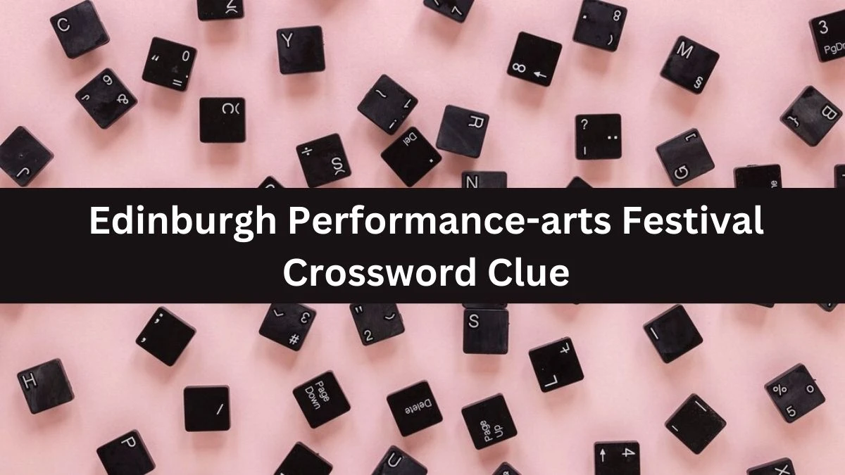 Guardian Quick Edinburgh Performance-arts Festival Crossword Clue