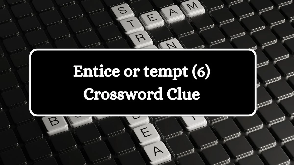 Entice or tempt (6) Crossword Clue