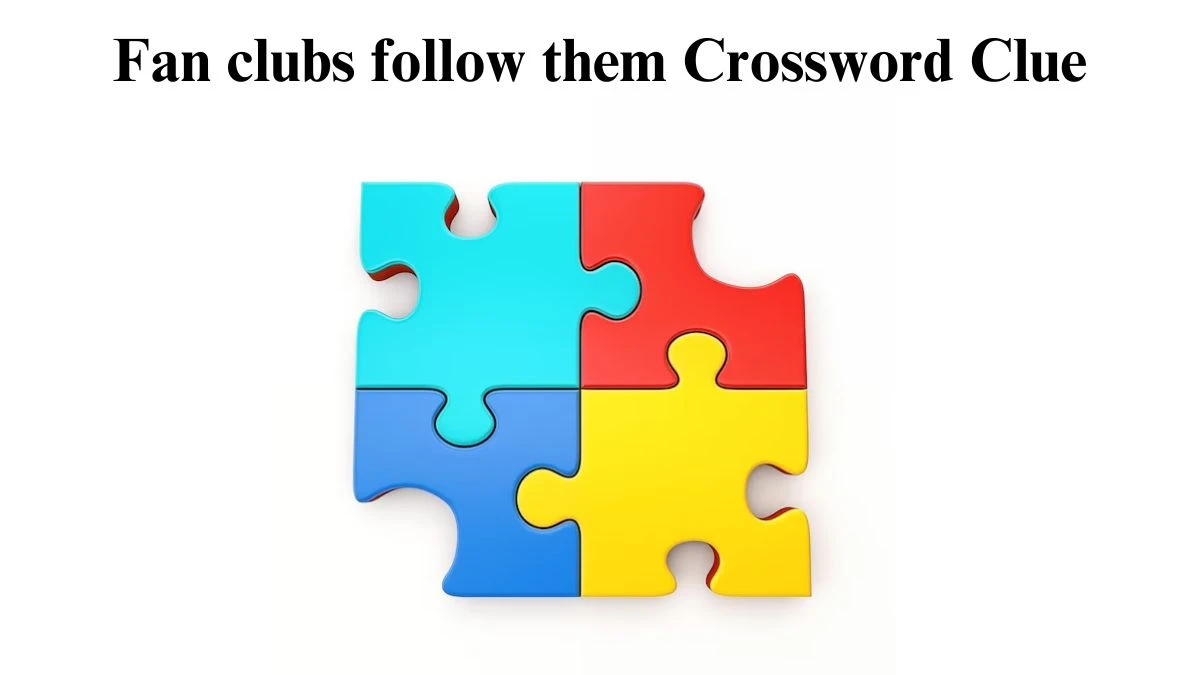 Fan clubs follow them Crossword Clue