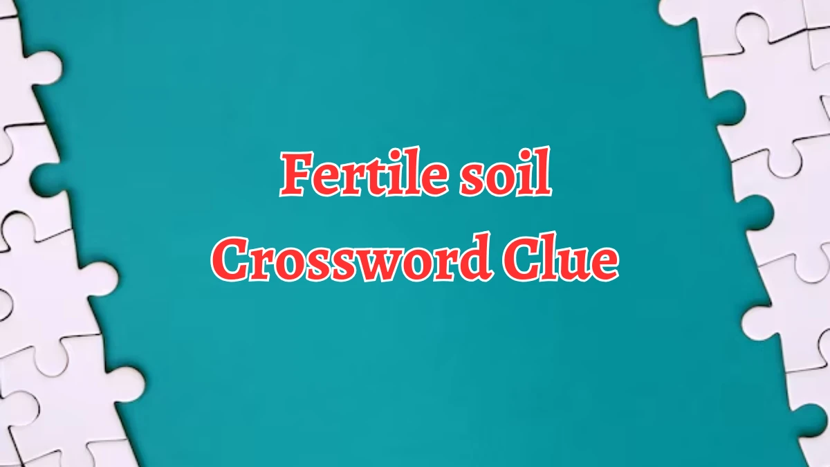 Fertile soil Crossword Clue 4 Letters