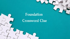 Foundation Crossword Clue