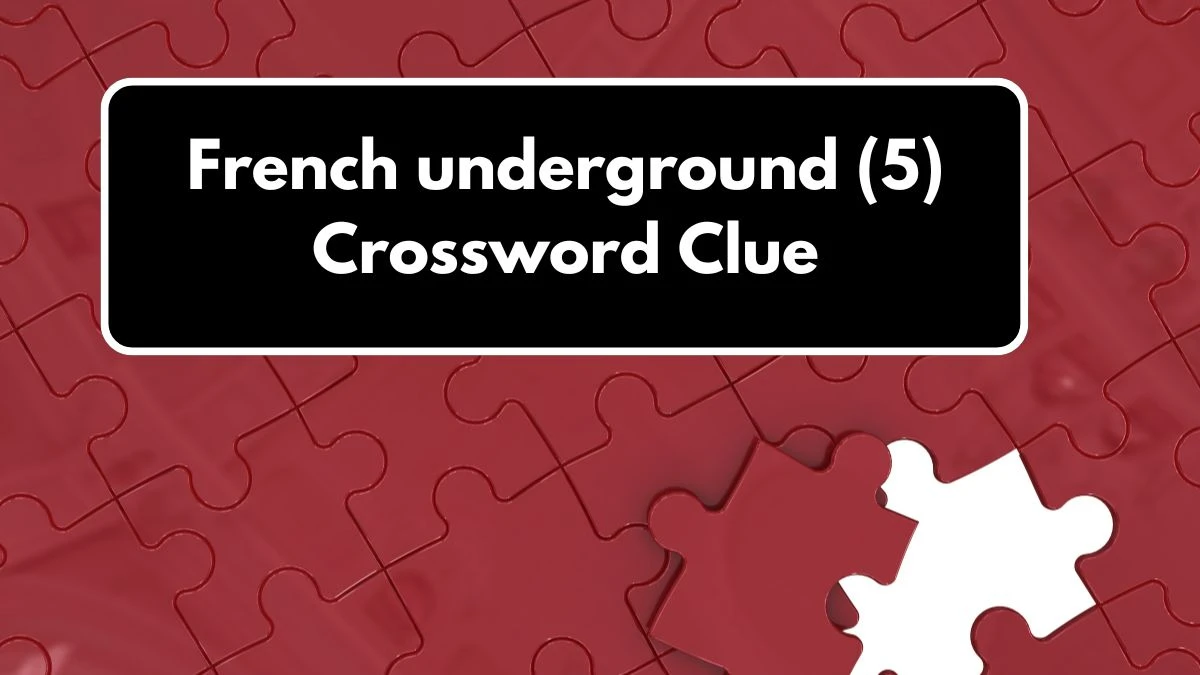 French underground (5) Crossword Clue