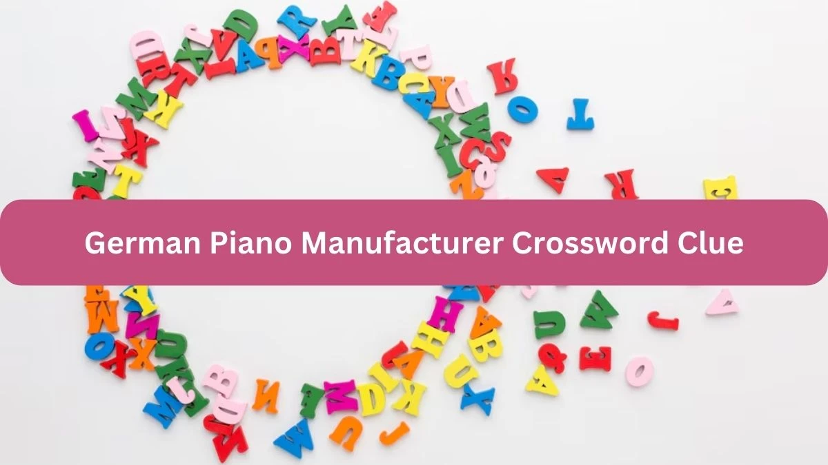 German Piano Manufacturer Crossword Clue