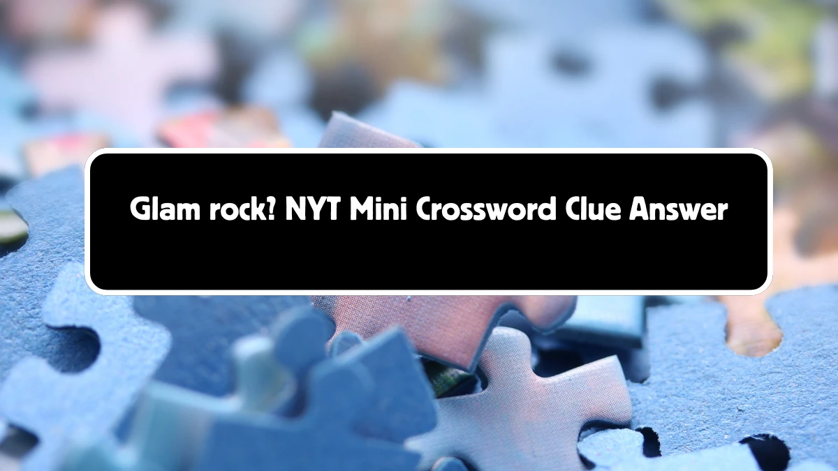 Glam rock? NYT Crossword Clue