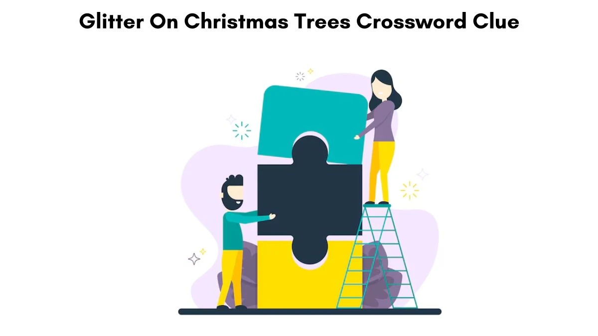 Glitter On Christmas Trees Crossword Clue