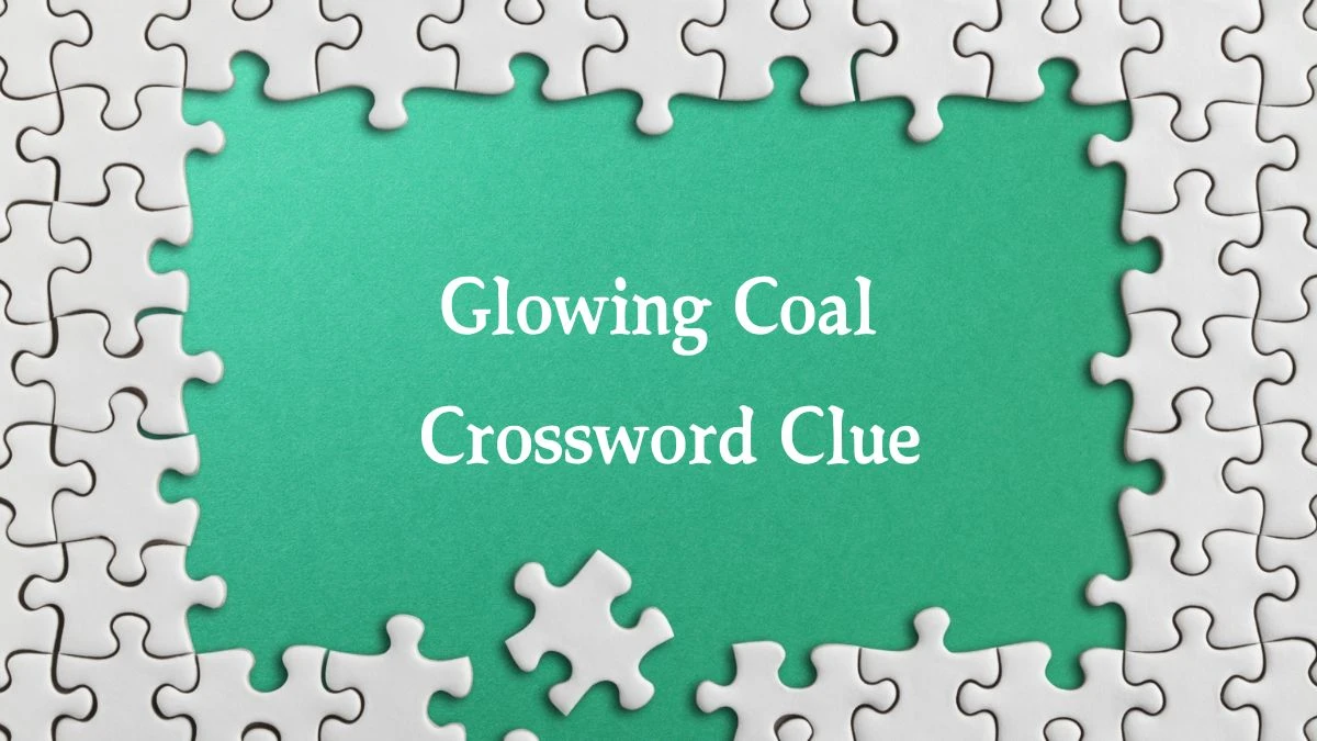 Glowing Coal Crossword Clue 5 Letters