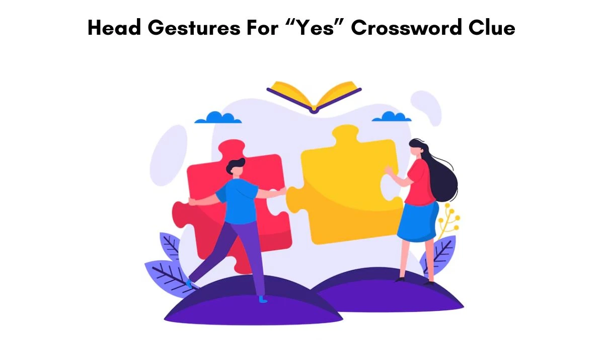 Head Gestures For “Yes” Crossword Clue