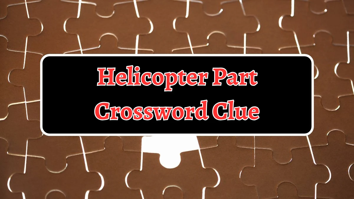 Helicopter Part Crossword Clue 5 Letters