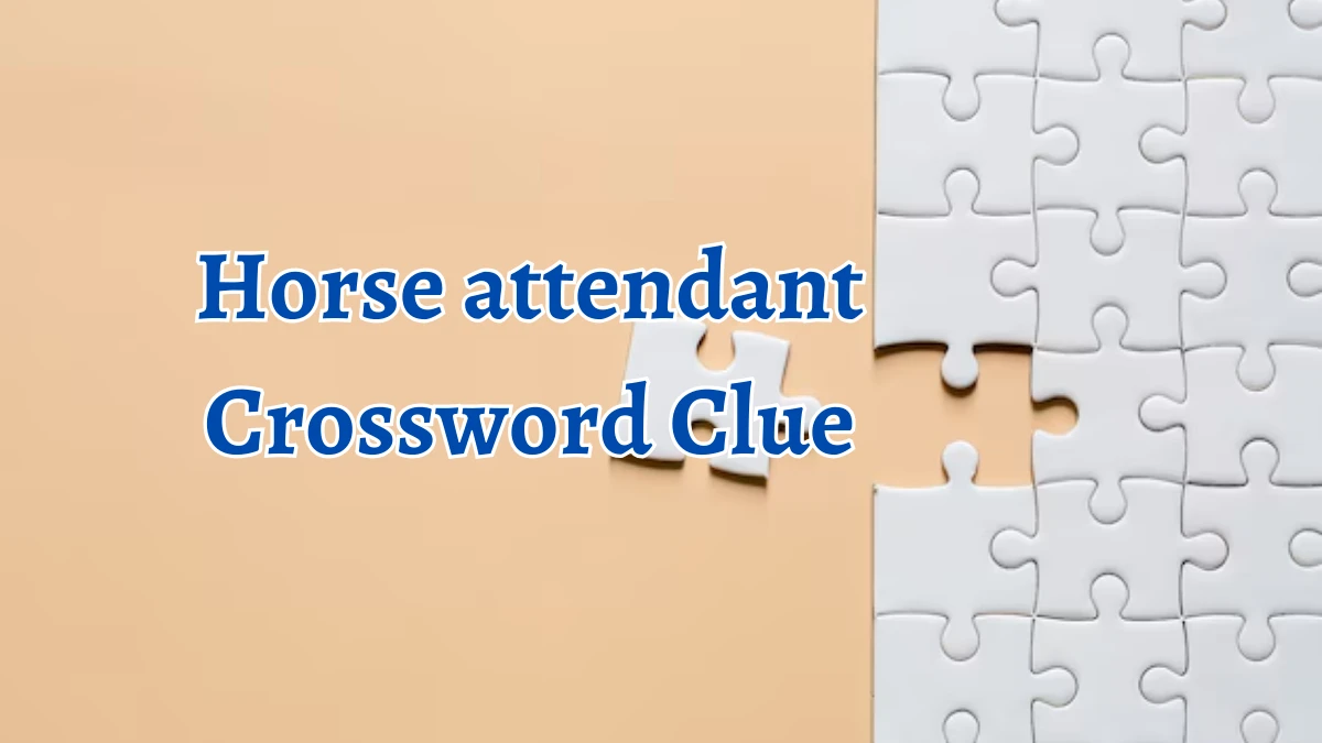 Horse attendant Crossword Clue