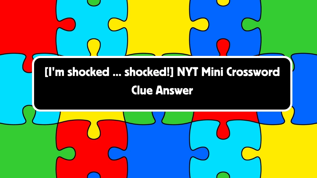 [I'm shocked ... shocked!] NYT Crossword Clue