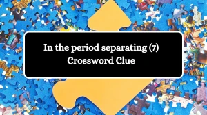 In the period separating (7) Crossword Clue