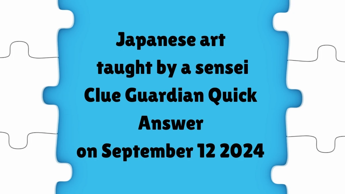 ​Japanese art taught by a sensei Crossword