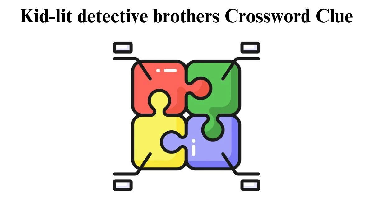 Kid-lit detective brothers Crossword Clue