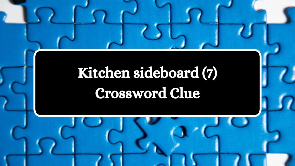 Kitchen sideboard (7) Crossword Clue 7 Letters