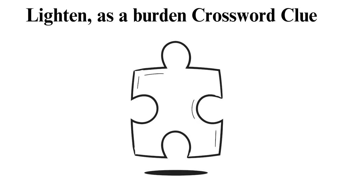 Lighten, as a burden Crossword Clue