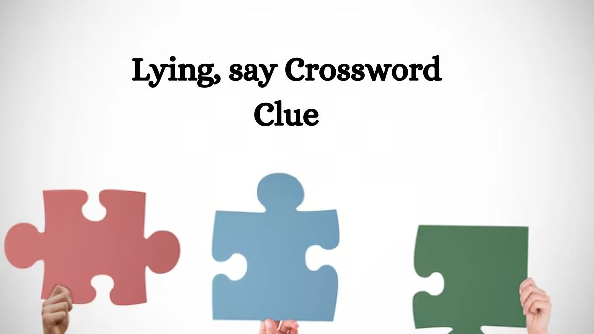 Lying, say Crossword Clue