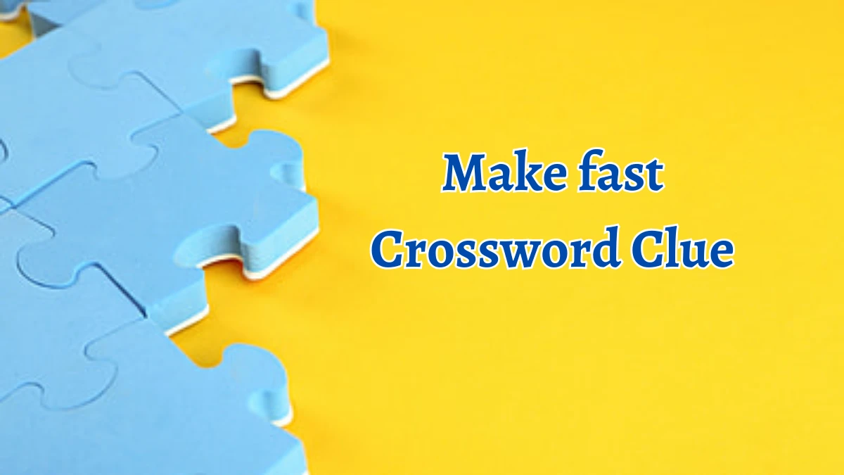 Make fast Crossword Clue