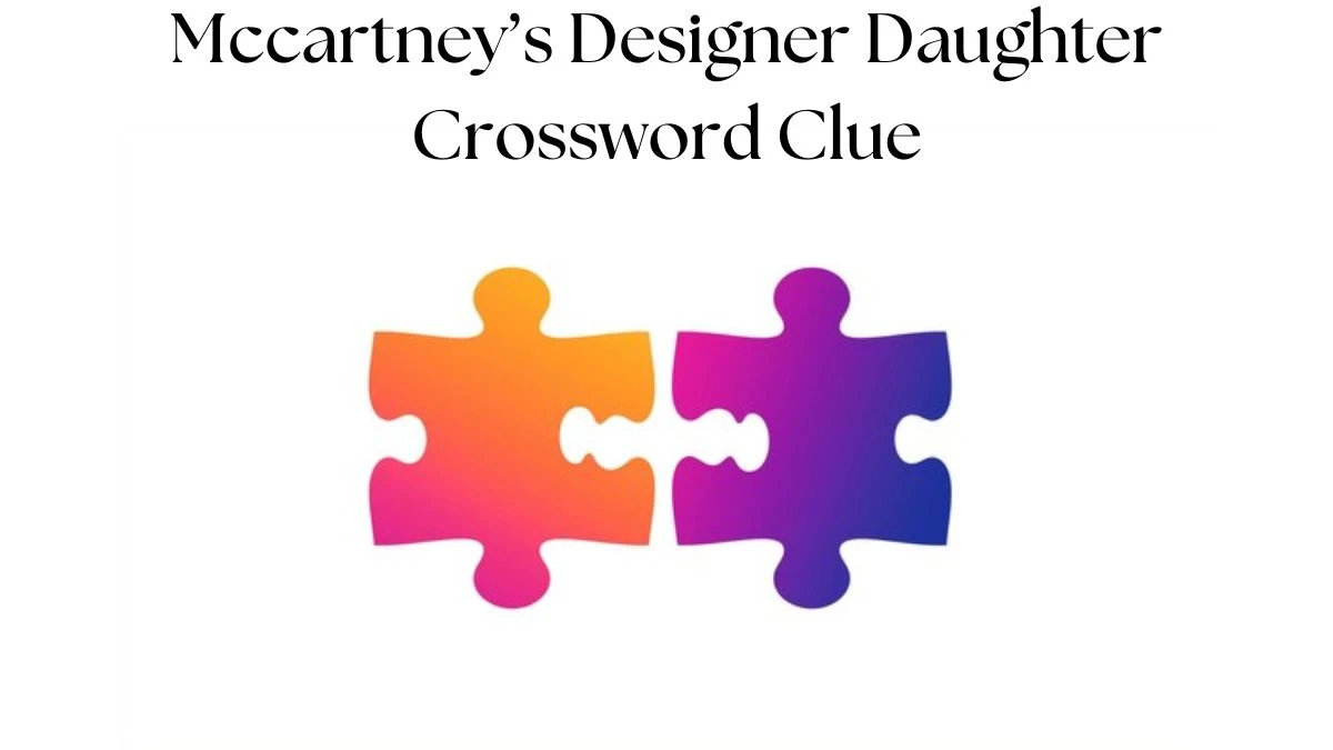 Mccartney’s Designer Daughter Crossword Clue