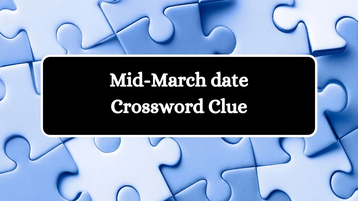 Mid-March date Crossword Clue