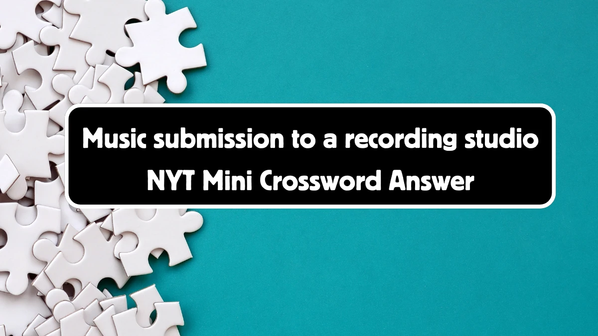 Music submission to a recording studio NYT Crossword Clue