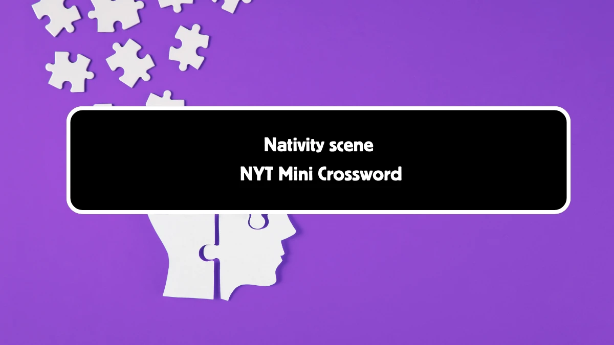 Nativity scene NYT Crossword Clue