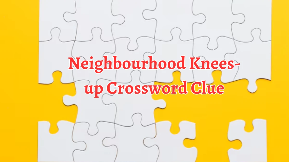 Neighbourhood Knees-up Crossword Clue 11 Letters