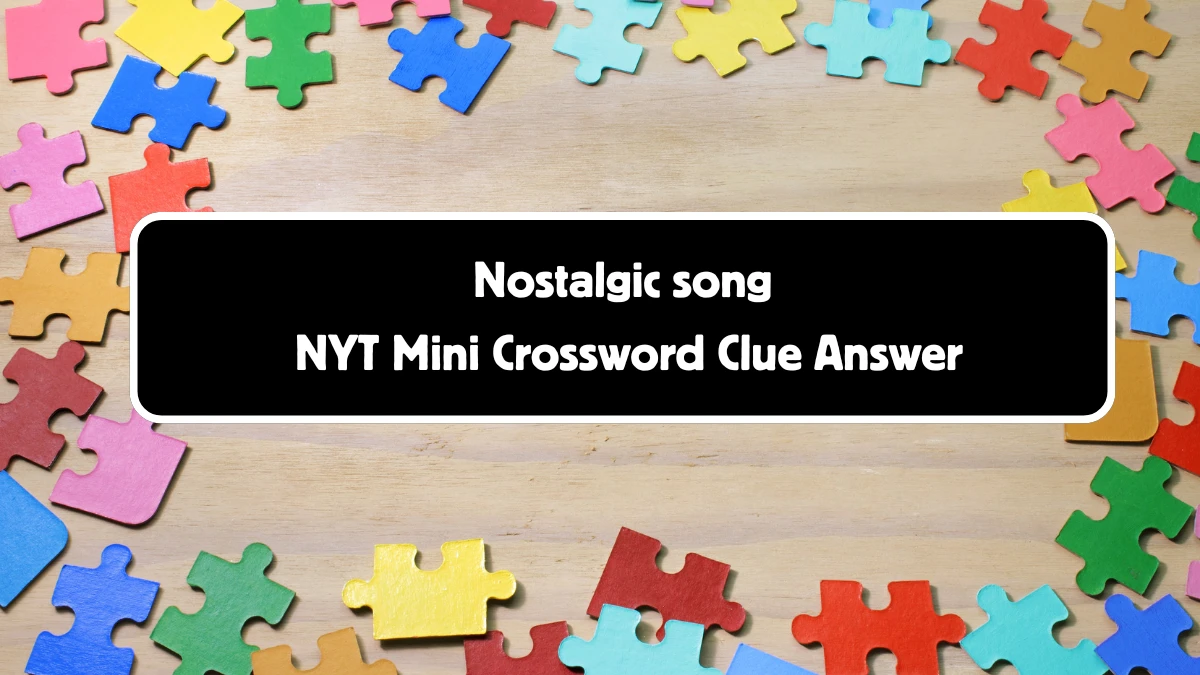 Nostalgic song NYT Crossword Clue