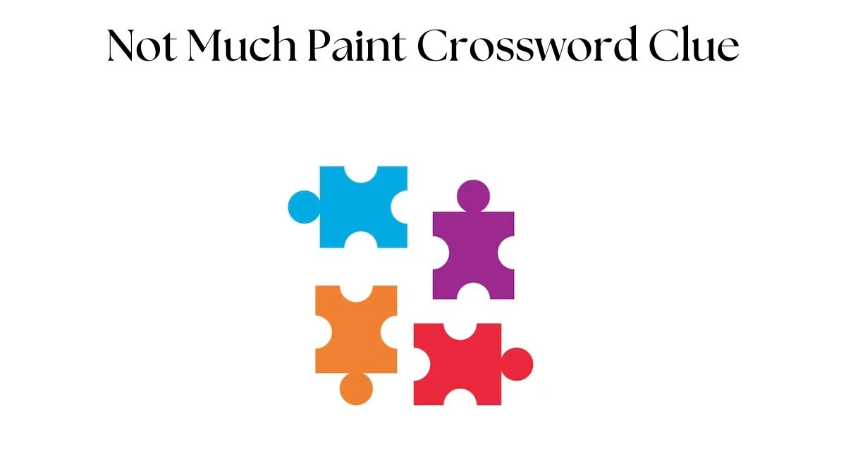 Not Much Paint Crossword Clue