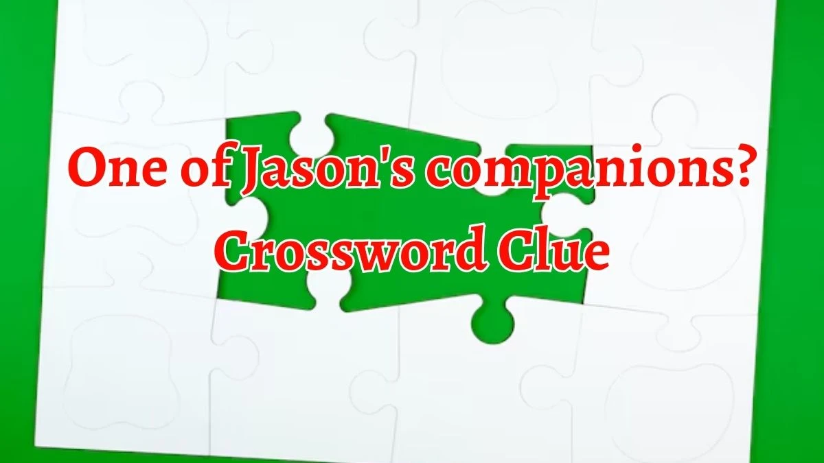 One of Jason's companions? Crossword Clue