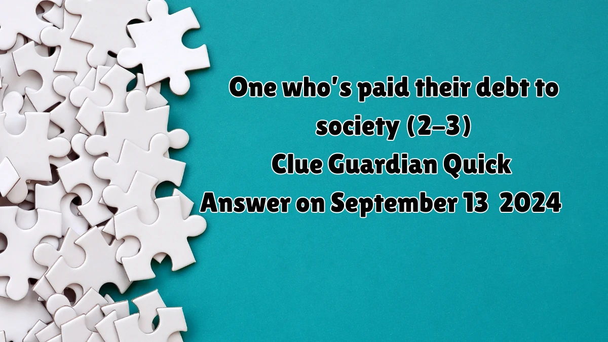 Guardian Quick ​One who’s paid their debt to society (2-3) Crossword Clue