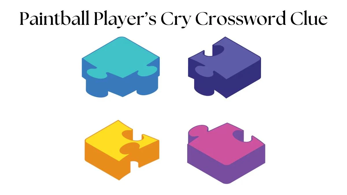 Paintball Player’s Cry Crossword Clue