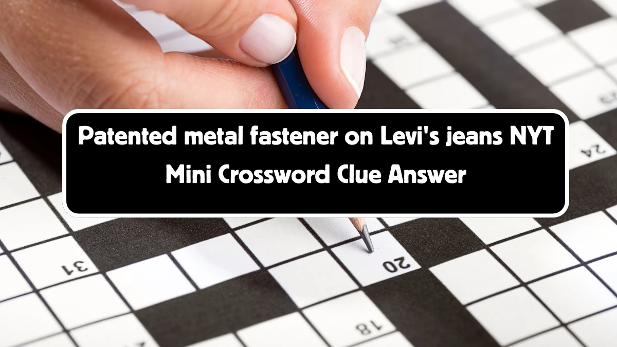 Patented metal fastener on Levi's jeans NYT Crossword Clue