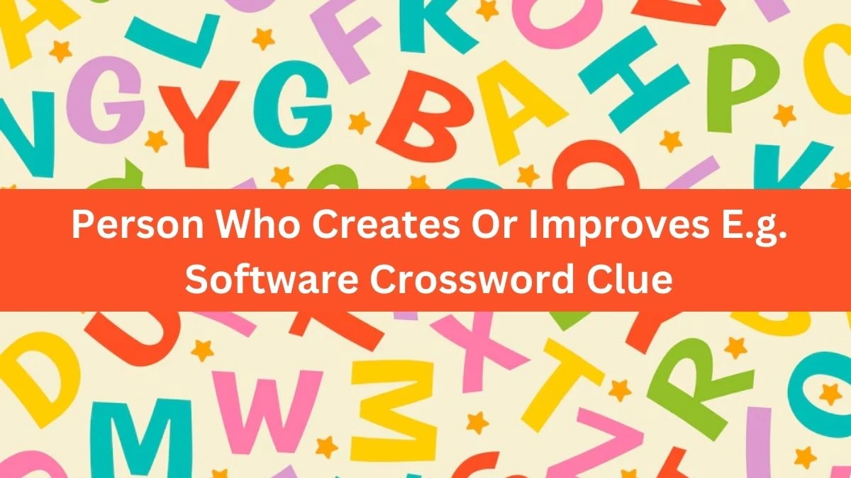 Person Who Creates Or Improves E.g. Software Crossword Clue