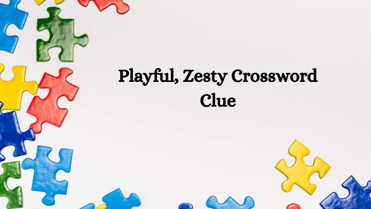 Playful, Zesty Crossword Clue Puzzle Page