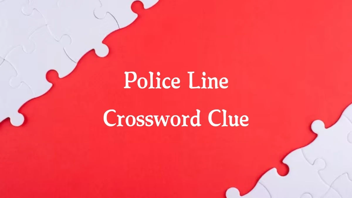 Police Line Crossword Clue