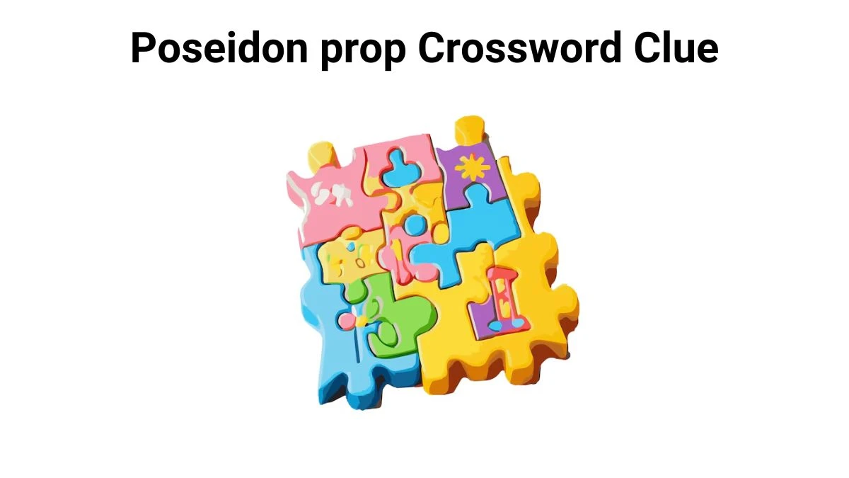 Poseidon prop Crossword Clue