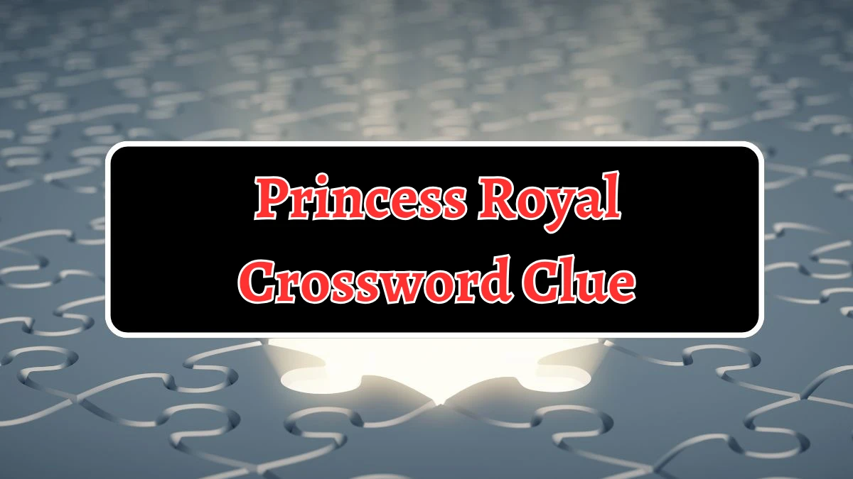 Princess Royal Crossword Clue