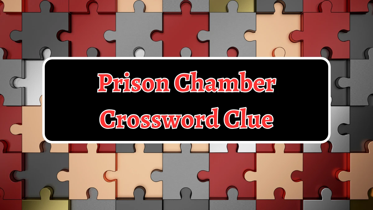 Prison Chamber Crossword Clue