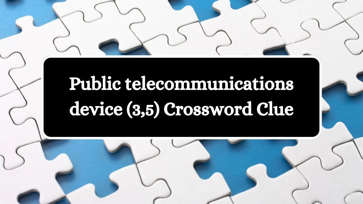 Public telecommunications device (3,5) Crossword Clue