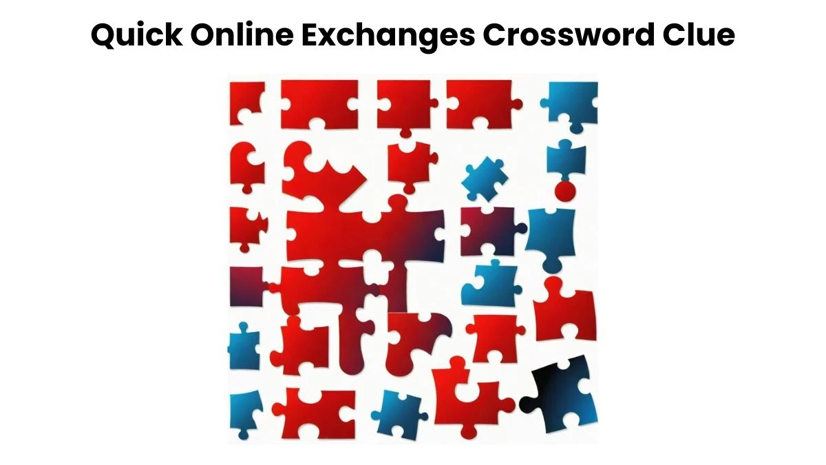 Quick Online Exchanges Crossword Clue