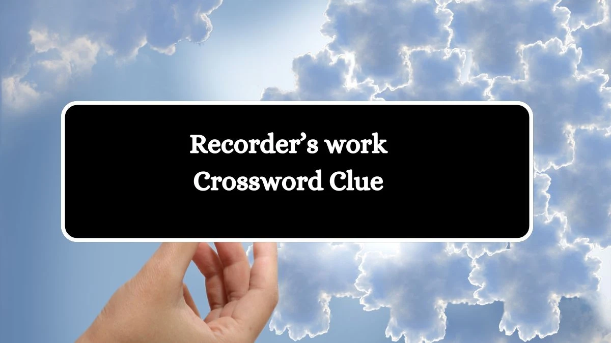 Recorder’s work