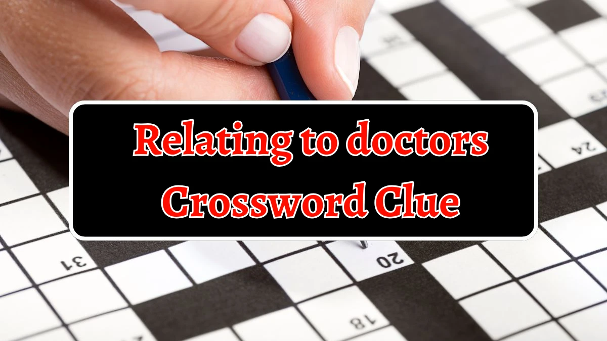 Relating to doctors Crossword Clue 7 Letters